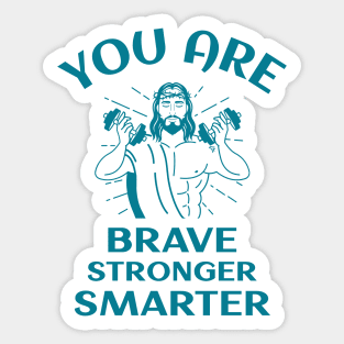 You Are Brave Stronger Smarter Sticker